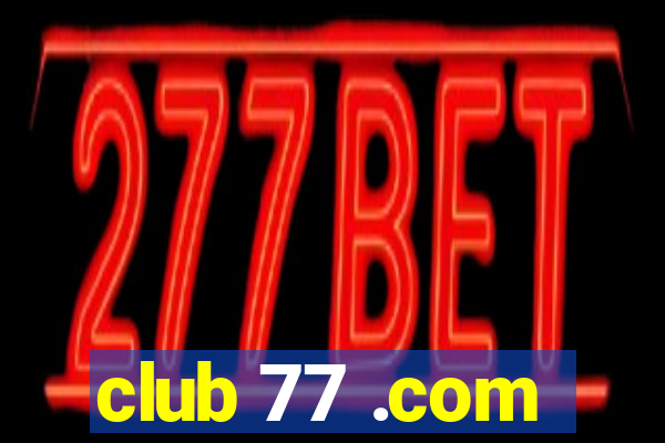 club 77 .com